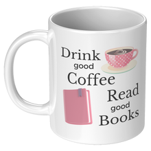Load image into Gallery viewer, Drink_Good_Read_Good_Mug_11oz_White_LH_Mockup.png_4709430