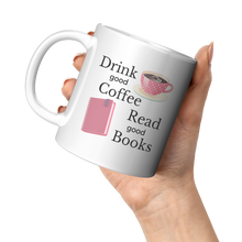 Load image into Gallery viewer, Drink_Good_Read_Good_Mug_11oz_White_LH_Model_Mockup.png_4709431