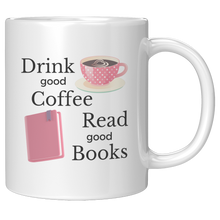 Load image into Gallery viewer, Drink_Good_Read_Good_Mug_11oz_White_RH_Mockup.png_4709432