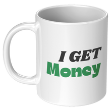 Load image into Gallery viewer, I_Get_Money_Mug_11oz_White_LH_Mockup.png_4732870