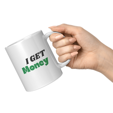 Load image into Gallery viewer, I_Get_Money_Mug_11oz_White_RH_Model_Mockup.png_4732871