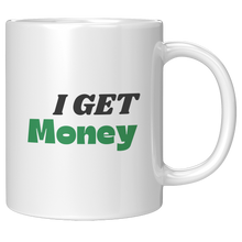 Load image into Gallery viewer, I_Get_Money_Mug_11oz_White_RH_Mockup.png_4732869
