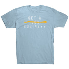 Load image into Gallery viewer, Get A Business Tee

