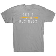 Load image into Gallery viewer, Get A Business Tee
