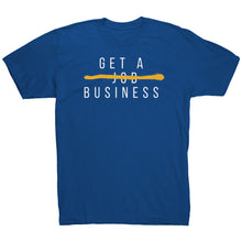 Load image into Gallery viewer, Get A Business Tee
