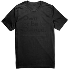 Load image into Gallery viewer, The Own or be Owned Tee
